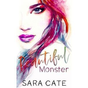 Beautiful Monster -- Sara Cate